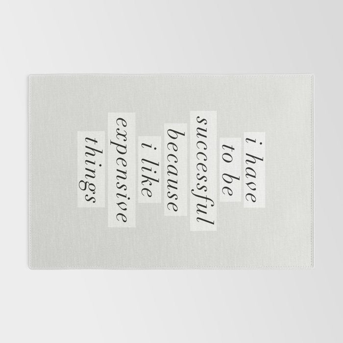 I Have to Be Successful Because I Like Expensive Things monochrome typography home wall decor Rug Gallery Image 2