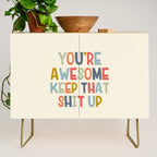 You're Awesome Keep That Shit Up Quote  Credenza Gallery Image 1
