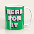 Here For It Coffee Mug Gallery Image 1