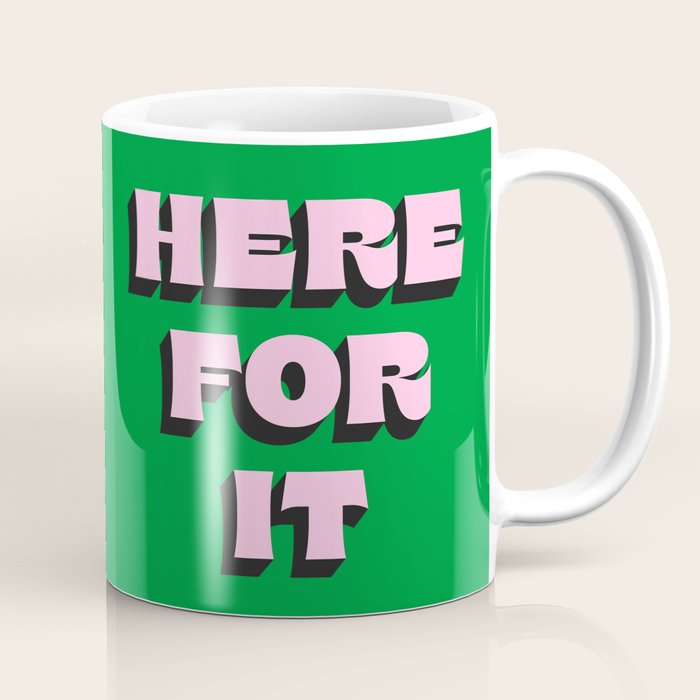 Here For It Coffee Mug Gallery Image 1