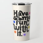 Have Some Fun With It - Cream Travel Mug Gallery Image 1