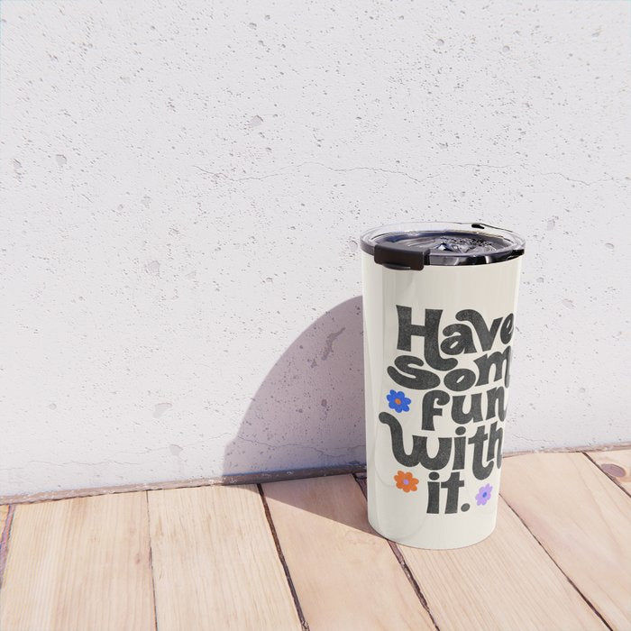 Have Some Fun With It - Cream Travel Mug Gallery Image 4