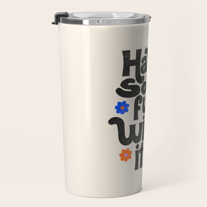 Have Some Fun With It - Cream Travel Mug Gallery Image 3