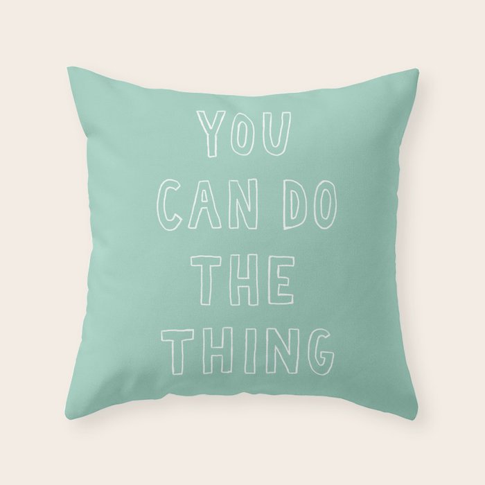 You Can Do The Thing Throw Pillow Gallery Image 1