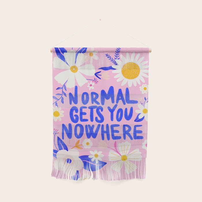 Normal gets you nowhere Wall Hanging Gallery Image 1