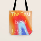 The Best is Yet To Come Tote Bag Gallery Image 1