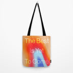 The Best is Yet To Come Tote Bag Gallery Image 2