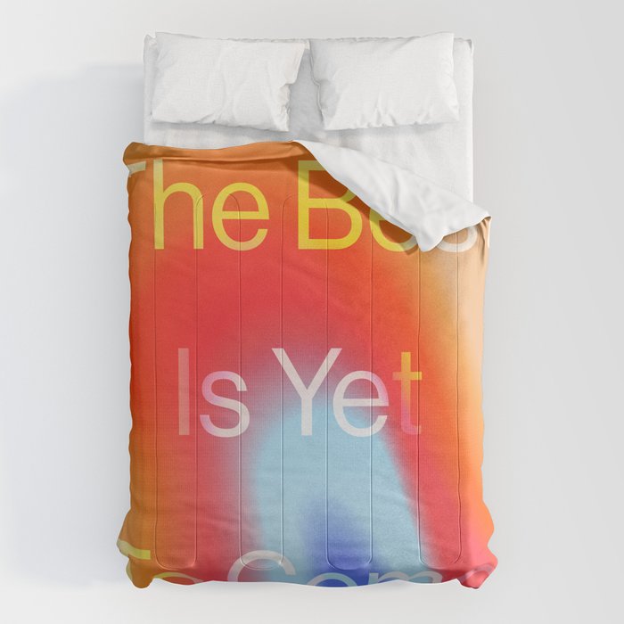 The Best is Yet To Come Comforter Gallery Image 6