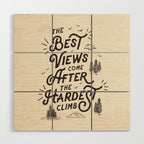 The Best Views Come After The Hardest Climb monochrome typography poster Wood Wall Art Gallery Image 1
