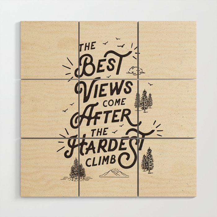 The Best Views Come After The Hardest Climb monochrome typography poster Wood Wall Art Gallery Image 1