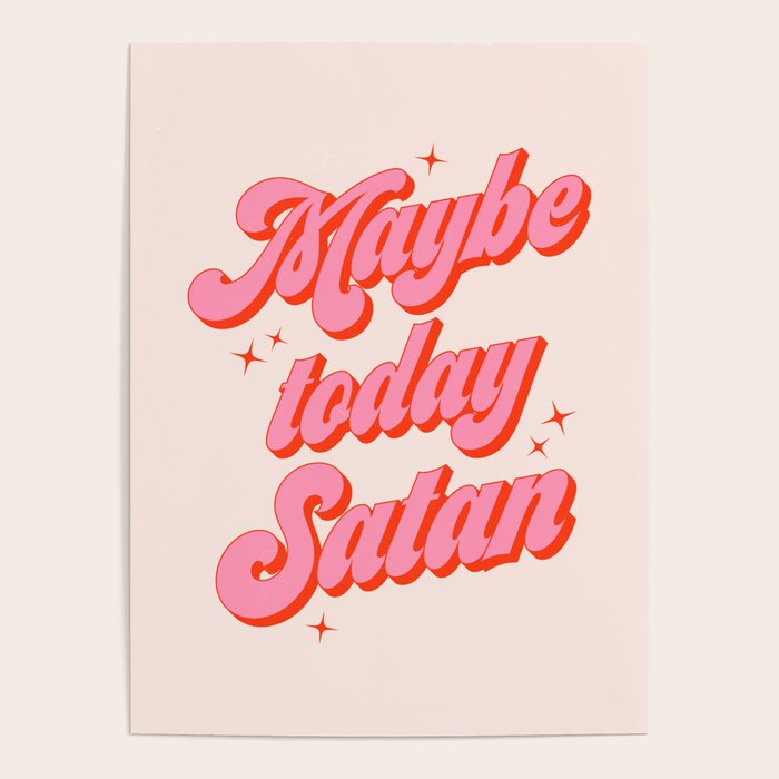 Maybe today Satan? Poster Gallery Image 1