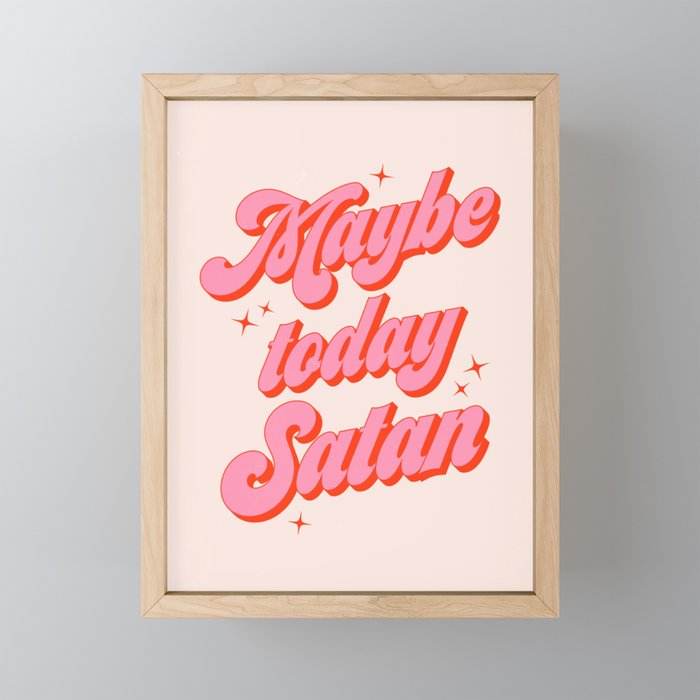 Maybe today Satan? Mini Art Print Gallery Image 1