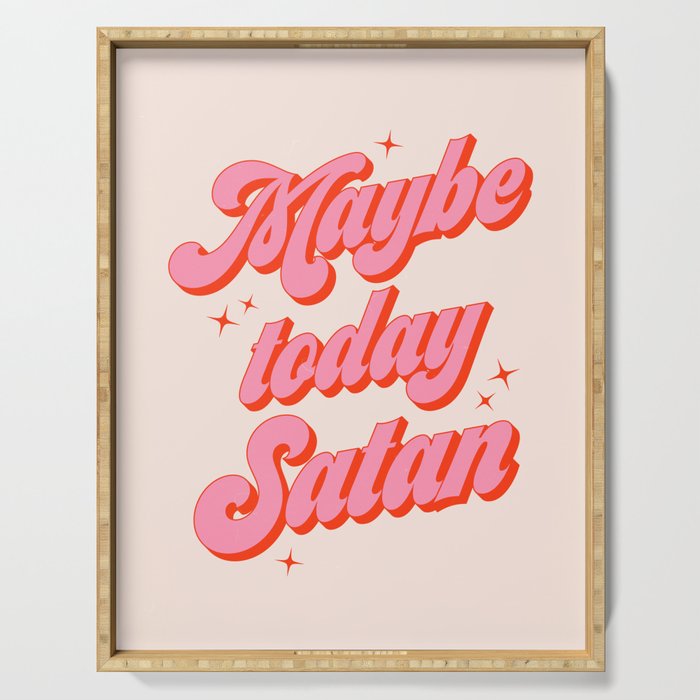 Maybe today Satan? Serving Tray Gallery Image 1