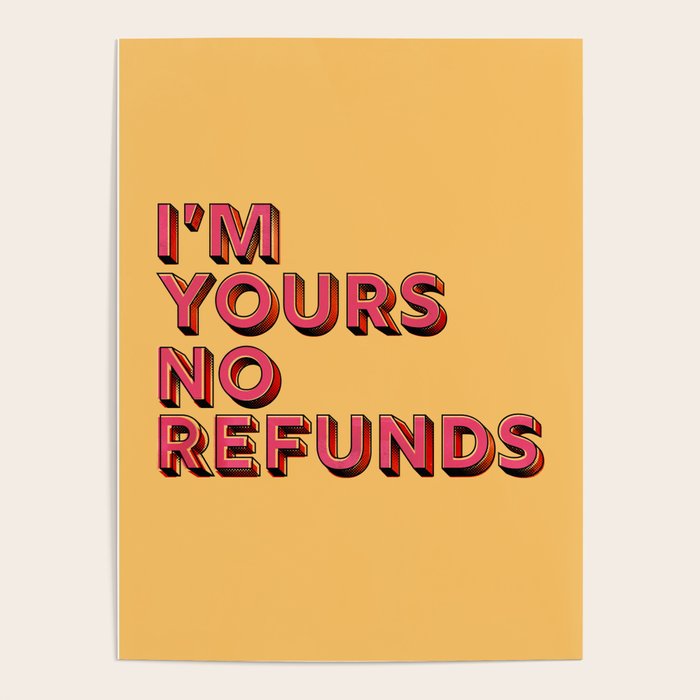 I am yours no refunds - typography Poster Gallery Image 4