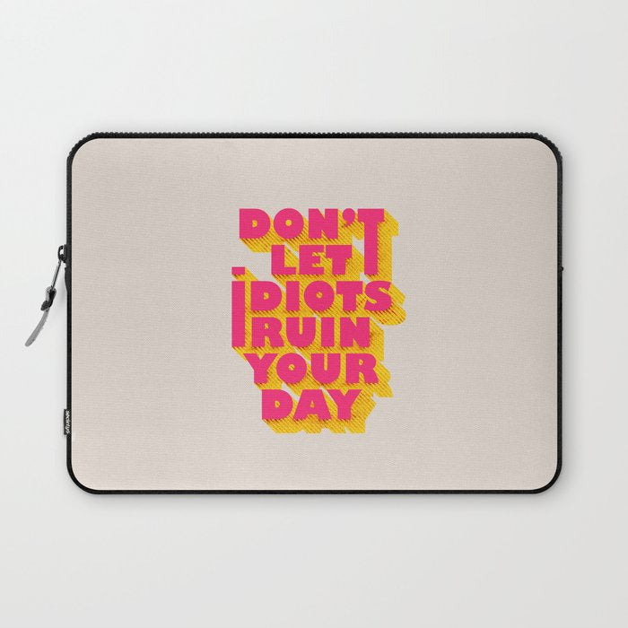 Don't let idiots ruin your day - typography Laptop Sleeve Gallery Image 1