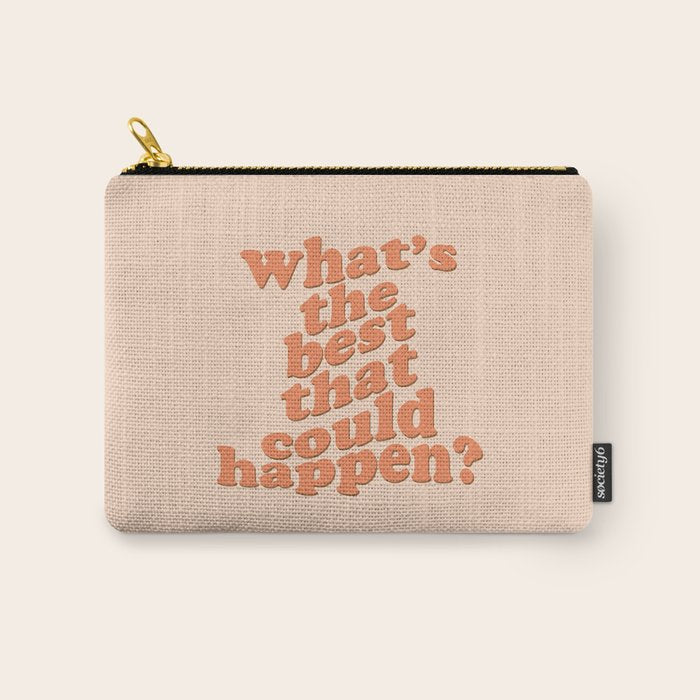 What's The Best That Could Happen Carry All Pouch Gallery Image 1