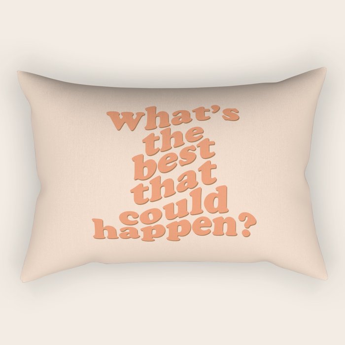 What's The Best That Could Happen Rectangular Pillow Gallery Image 2