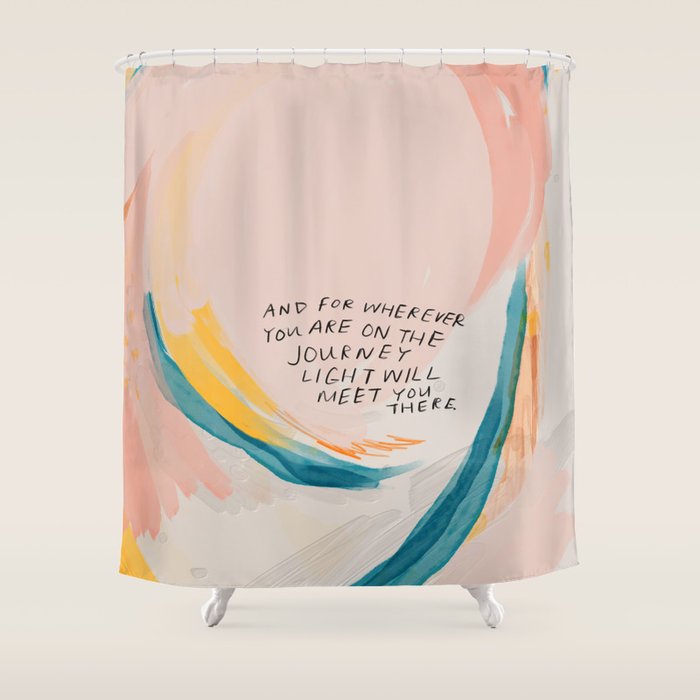 "And For Wherever You Are On The Journey Light Will Meet You There." Shower Curtain Gallery Image 1
