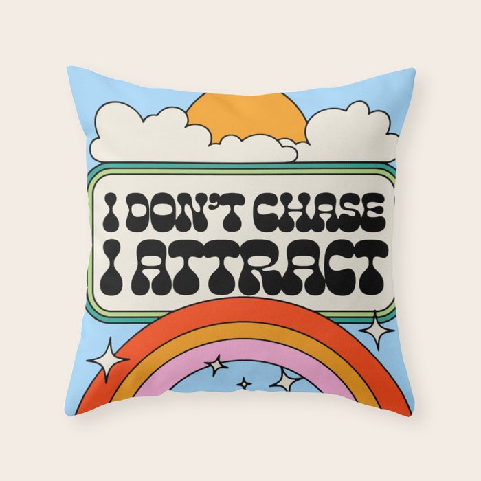 Don't Chase, Attract Throw Pillow Gallery Image 1