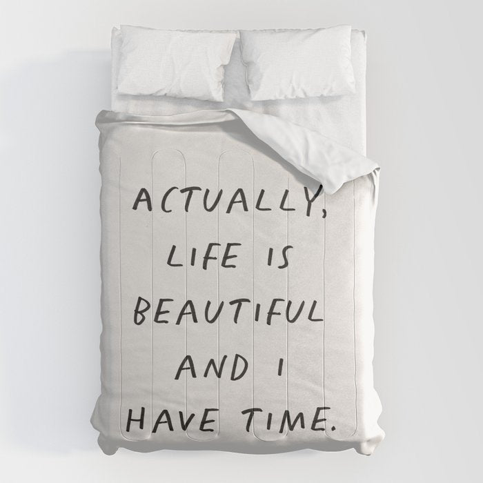 Actually Life is Beautiful and I Have Time Comforter Gallery Image 1