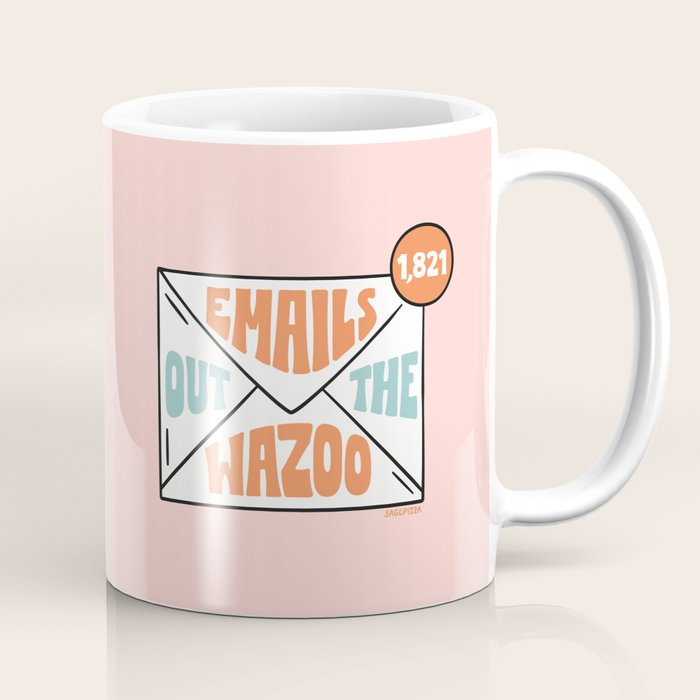 Emails Out The Wazoo Coffee Mug Gallery Image 1