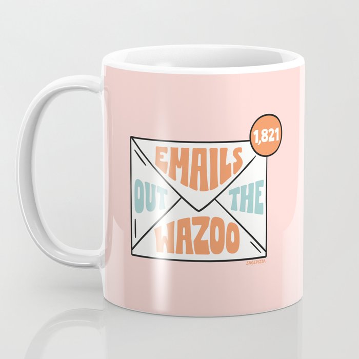 Emails Out The Wazoo Coffee Mug Gallery Image 3