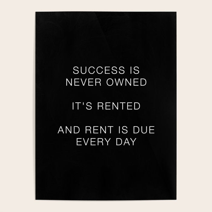 Success is never owned Poster Gallery Image 4