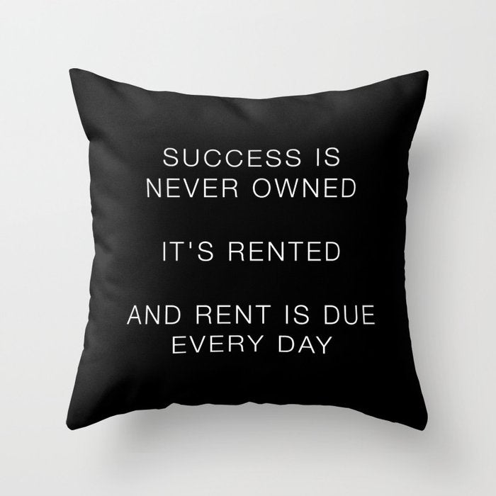 Success is never owned Throw Pillow Gallery Image 1