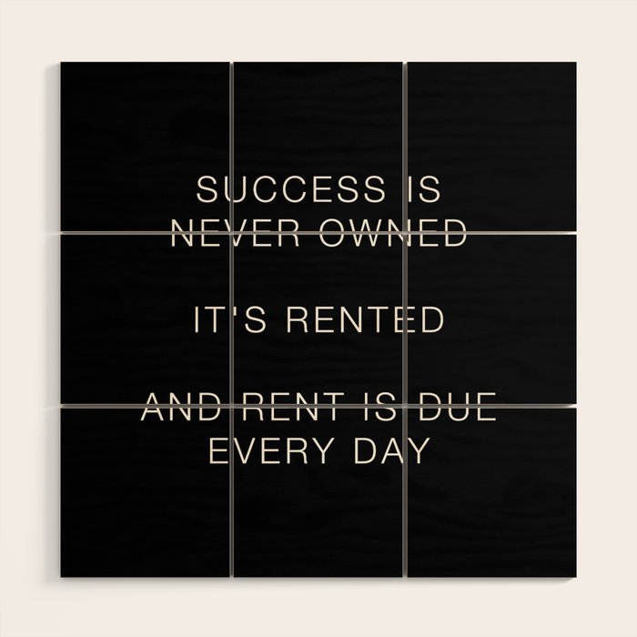 Success is never owned Wood Wall Art Gallery Image 1