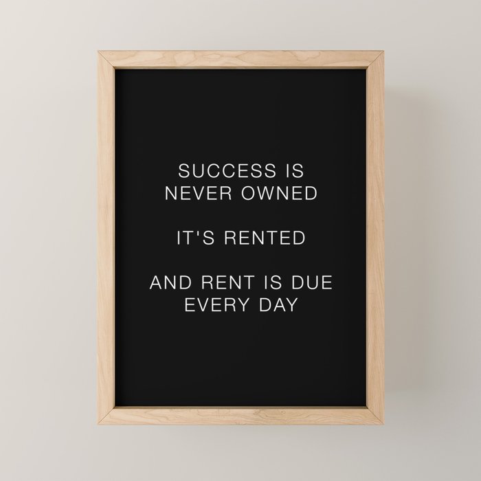 Success is never owned Mini Art Print Gallery Image 1
