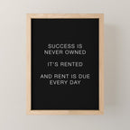 Success is never owned Mini Art Print Gallery Image 1