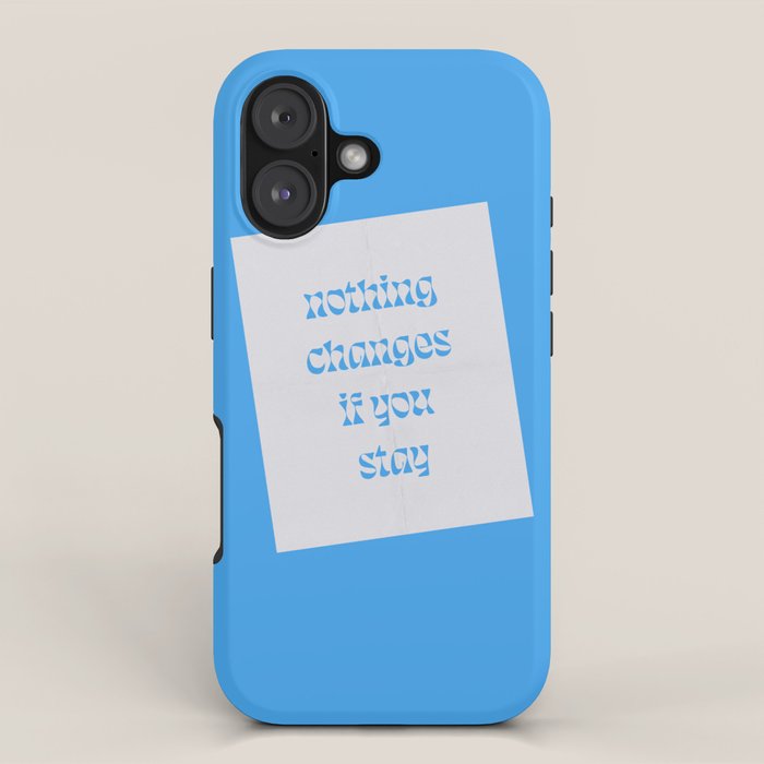 Nothing Changes If You Stay iPhone Case Gallery Image 1