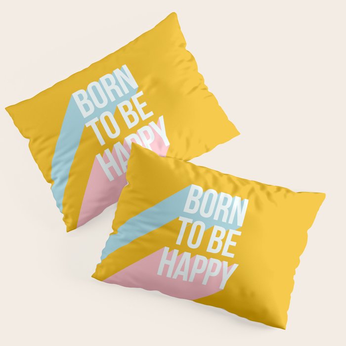 Born to be Happy - Positive Retro Typography  Pillow Sham Gallery Image 3