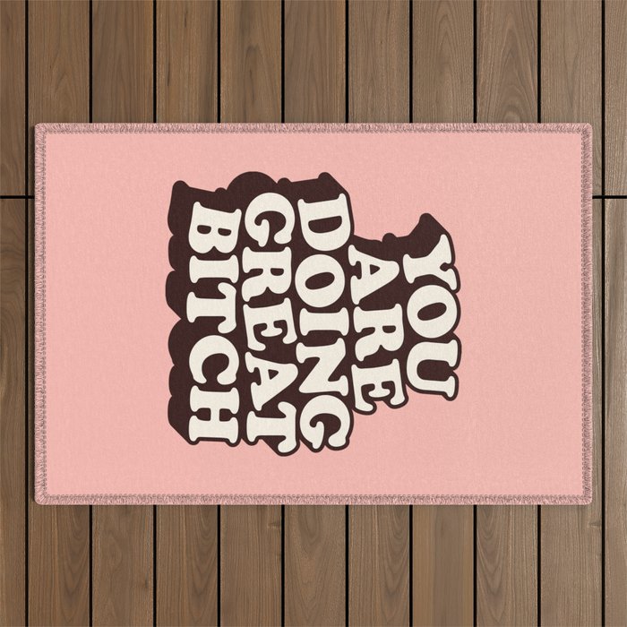 You Are Doing Great Bitch Outdoor Rug Gallery Image 1