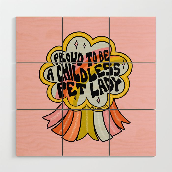 Proud To Be A Childless Pet Lady Wood Wall Art Gallery Image 1