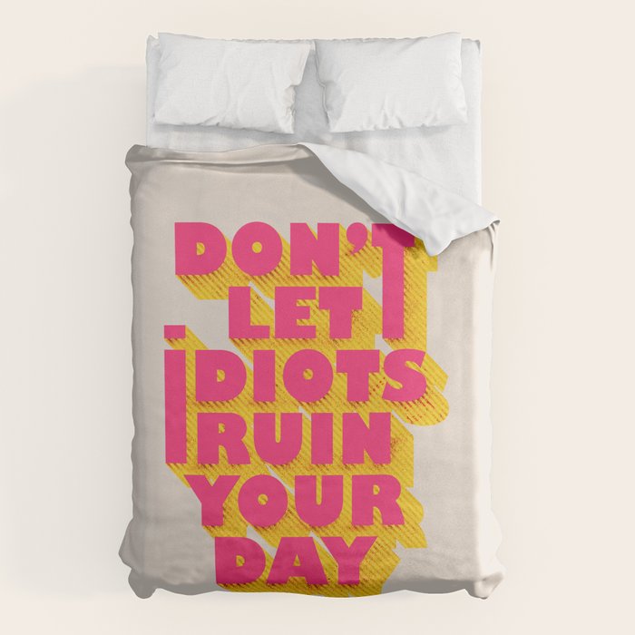 Don't let idiots ruin your day - typography Duvet Cover Gallery Image 6