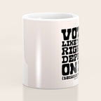 Vote Like Your Rights Depend On It in Black Coffee Mug Gallery Image 4