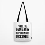 Well, The Patriarchy Isn't Going To Fuck Itself Tote Bag Gallery Image 2