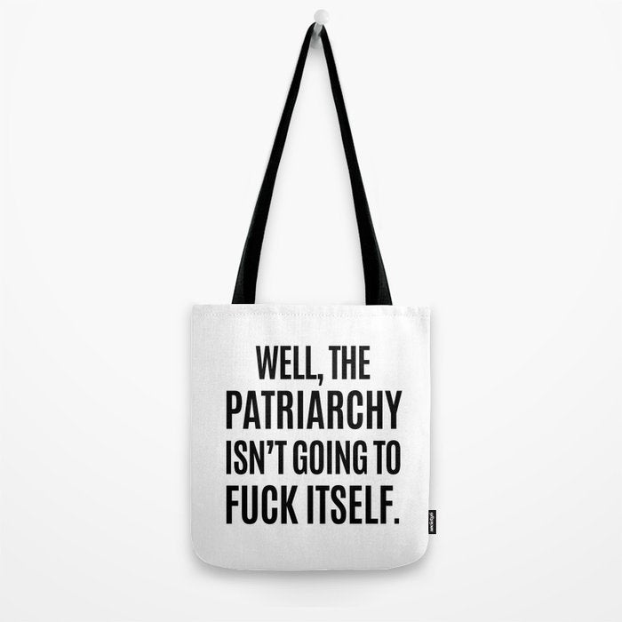 Well, The Patriarchy Isn't Going To Fuck Itself Tote Bag Gallery Image 2