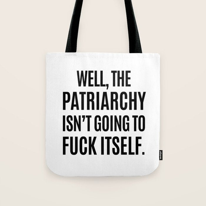 Well, The Patriarchy Isn't Going To Fuck Itself Tote Bag Gallery Image 1