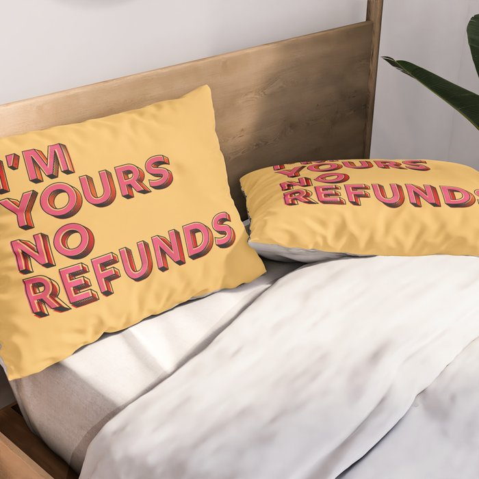 I am yours no refunds - typography Pillow Sham Gallery Image 2