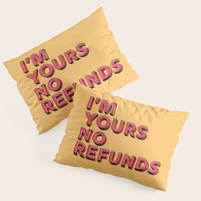 I am yours no refunds - typography Pillow Sham Gallery Image 1