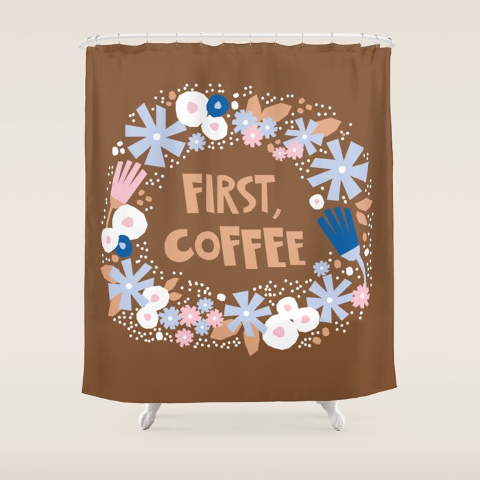 First coffee Shower Curtain Gallery Image 1