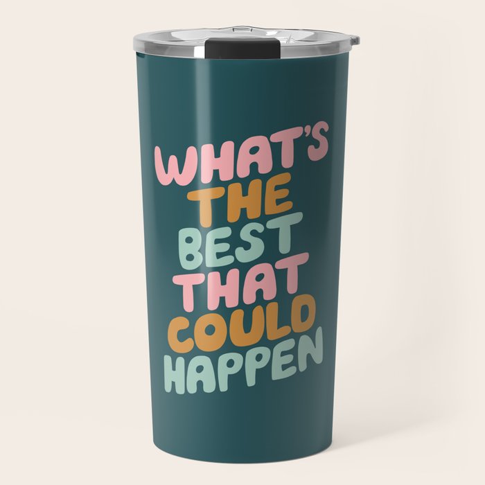 Whats the Best that Could Happen Travel Mug Gallery Image 1