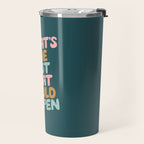 Whats the Best that Could Happen Travel Mug Gallery Image 2