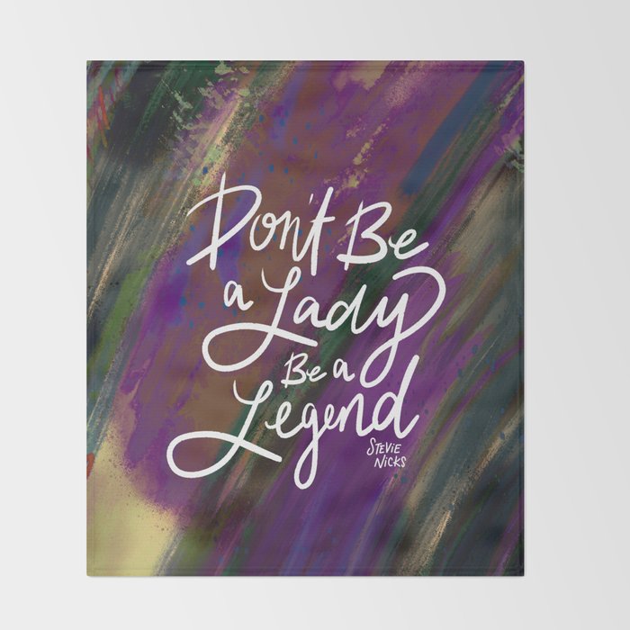 Stevie Nicks Quote - Don't be a Lady, Be a Legend Throw Blanket Gallery Image 2