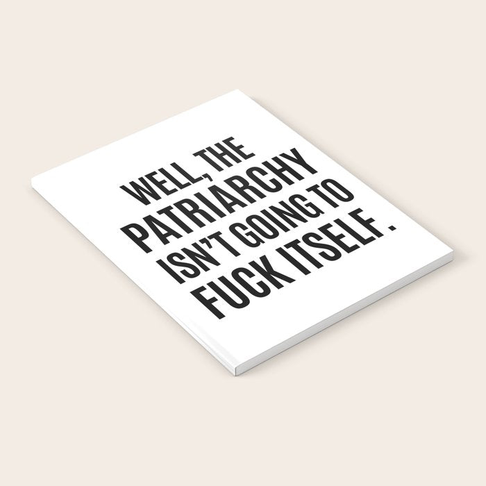 Well, The Patriarchy Isn't Going To Fuck Itself Notebook Gallery Image 1