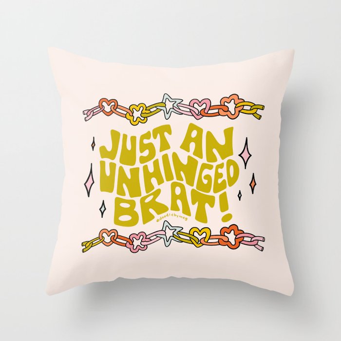 Just An Unhinged Brat Throw Pillow Gallery Image 1