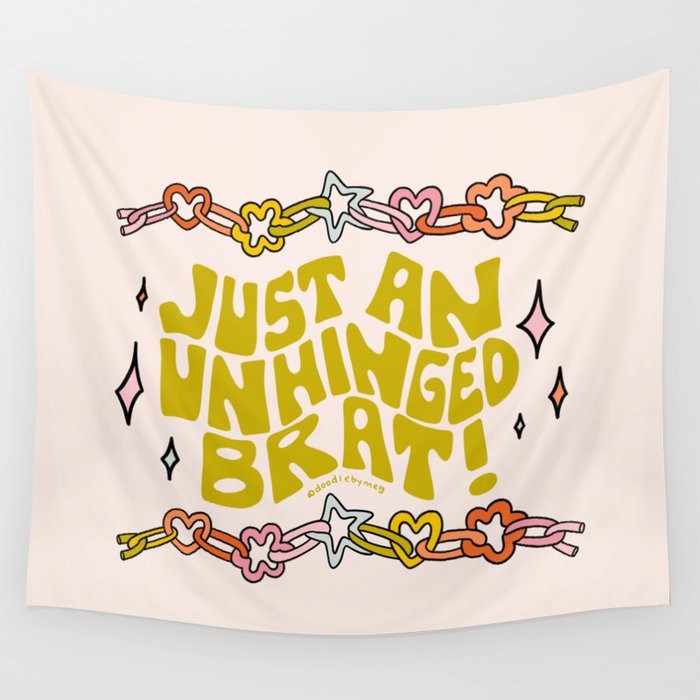 Just An Unhinged Brat Wall Tapestry Gallery Image 1