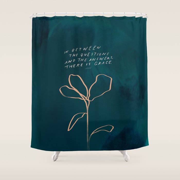 "In Between The Questions And The Answers, There Is Grace." Shower Curtain Gallery Image 1